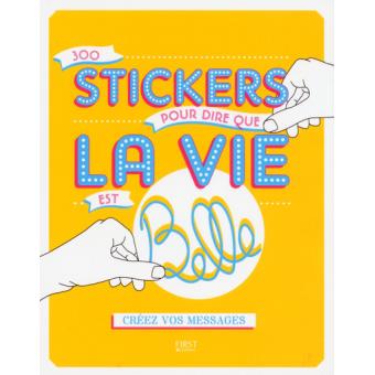 300 Stickers Pour Dire Que La Vie Est Belle Creez Vos Messages Creez Vos Messages Broche Charlotte Legris Fifi Mandirac Achat Livre Fnac