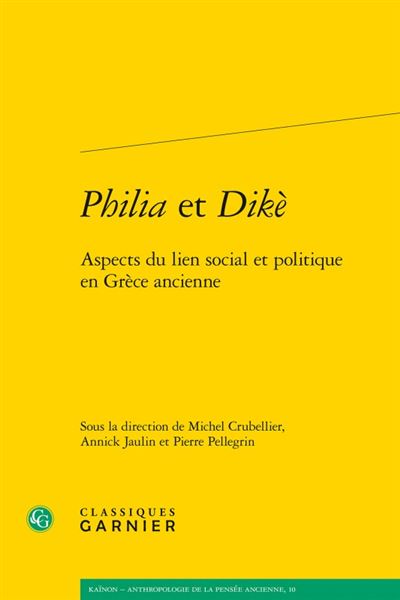 Philia et dikè - aspects du lien social et politique en grèce ancienne