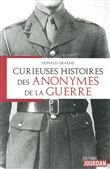 Curieuses histoires des anonymes de la guerre