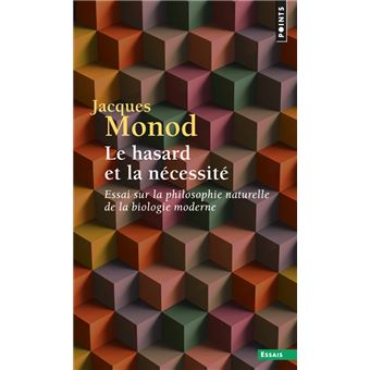 Le hasard et la nécessité. Essai sur la philosophie naturelle de la biologie moderne