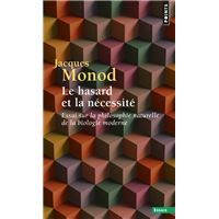 Le hasard et la nécessité. Essai sur la philosophie naturelle de la biologie moderne