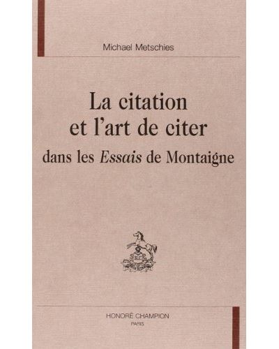 La Citation Et L Art De Citer Dans Les Essais De Montaigne Relie M Metschies Achat Livre Fnac