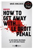 How to get away with… le droit pénal