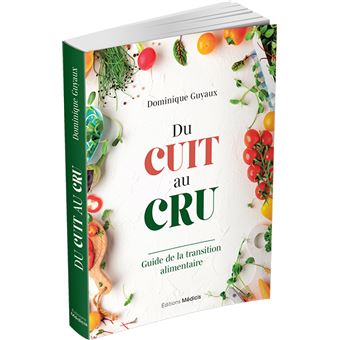 Du cuit au cru - Guide de la transition alimentaire