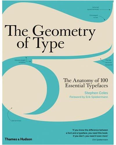 GEOMETRY OF TYPE. THE ANATOMY OF 100 ESSENTIAL TYPEFACE