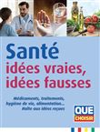 Santé : idées vraies, idées fausses