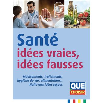 Santé : idées vraies, idées fausses