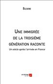 Une immigrée de la troisième génération raconte - Un siècle après l'arrivée en France