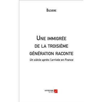 Une immigrée de la troisième génération raconte - Un siècle après l'arrivée en France
