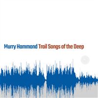 Trail Songs Of The Deep