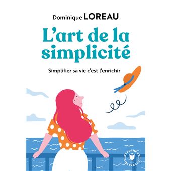 L'art de la simplicité Posséder moins pour plus de liberté et de joie - Poche - Dominique Loreau - Achat Livre ou ebook | fnac