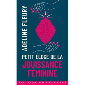 https://static.fnac-static.com/multimedia/Images/FR/NR/13/6c/8b/9137171/1540-1/tsp20180111164749/Petit-Eloge-de-la-jouiance-feminine.jpg
