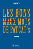 Les Bons (Maux) Mots de Patcat’s
