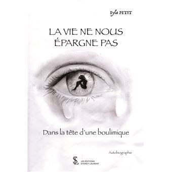 La Vie Ne Nous Epargne Pas Dans La Tete D Une Boulimique Broche Eyla Petit Achat Livre Fnac