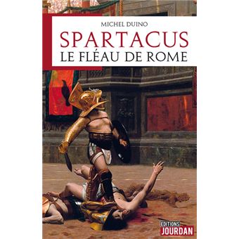 Spartacus, le fléau de Rome