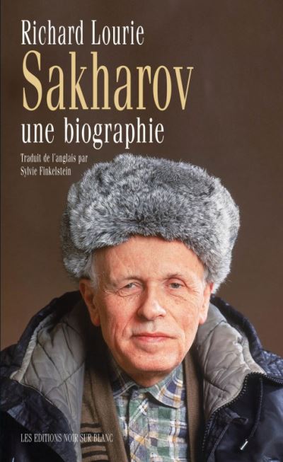 Sakharov une biographie - Richard Lourie - Noir Sur Blanc -