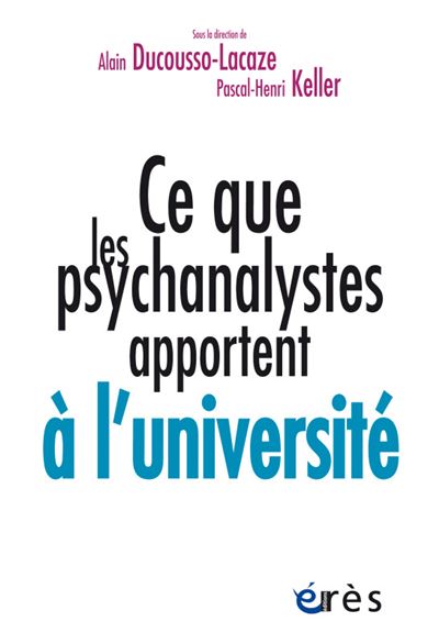Ce que les psychanalystes apportent à l'université - Alain Ducousso-Lacaze - broché