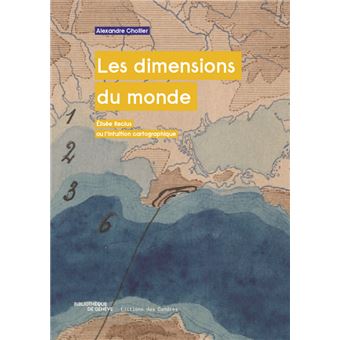 LES DIMENSIONS DU MONDE : ELISÉE RECLUS OU L'INTUITION CARTO