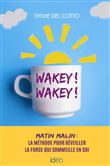 Wakey ! Wakey !