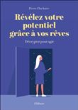 Révélez votre potentiel grâce à vos rêves - Décrypter pour agir