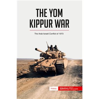 The Yom Kippur War The Arab-Israeli Conflict of 1973 - broché ...