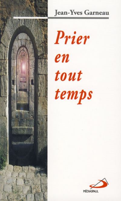 Prier en tout temps - JY GARNEAU - broché