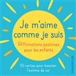Je m'aime comme je suis - affirmations positives pour les enfants (Boite 50 cartes)