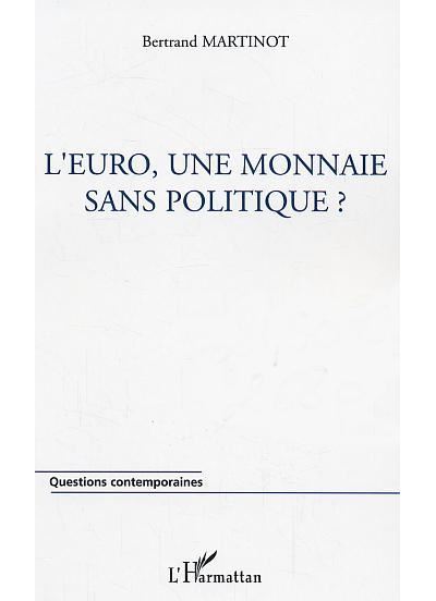 L'euro, une monnaie sans politique ? - Bertrand Martinot - broché