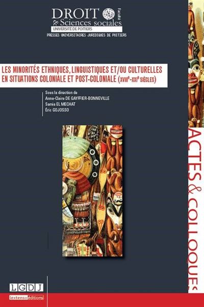Les minorités ethniques, linguistiques et/ou culturelles en situations coloniale - el mechat s. De gayffier-bonneville a.-c. - broché