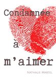 Condamnée à m'aimer