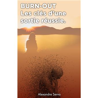 Burn out : Les Clés d'une sortie réussie