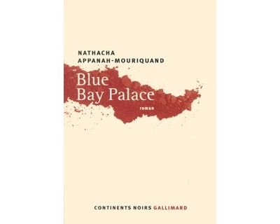 Blue Bay Palace - Nathacha Appanah - broché