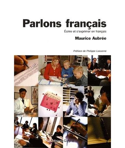 Parlons francais ecrire et s'exprimer en francais - Mau