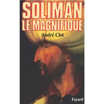 Biographies Historiques - Soliman le Magnifique - 1