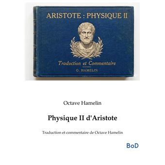 Physique II d'Aristote Traduction et commentaire de Octave Hamelin