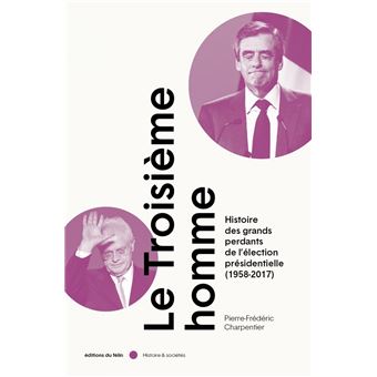 Le Troisième Homme - L'art de la défaite à l'élection présid