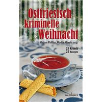 Ostfriesisch kriminelle Weihnacht: 25 Krimis und 25 Rezepte