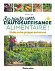 En route vers l'autosuffisance alimentaire !. Créez votre potager autonome