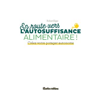 En route vers l'autosuffisance alimentaire !. Créez votre potager autonome
