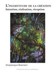 L'incertitude de la création - intention, realisation, réception