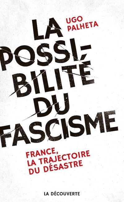La possibilité du fascisme France, la trajectoire du désastre broché