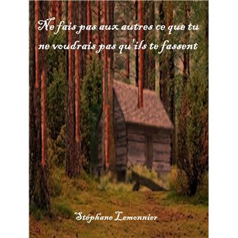 Ne fais pas aux autres ce que tu ne voudrais pas qu'ils te fassent
