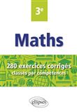 Mathématiques - 280 exercices corrigés classés par compétences avec sujets de Brevet - 3e
