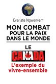Mon combat pour la paix dans le monde, le Canada, l'exemple du vivre-ensemble