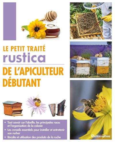 Le petit traité Rustica de l'apiculteur débutant - Gilles Fert - cartonné
