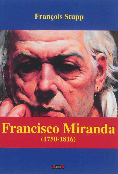 Francisco Miranda : 1750-1816