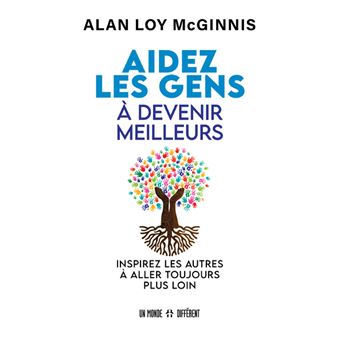 Aidez les gens à devenir meilleurs - Inspirez les autres à aller toujours plus loin