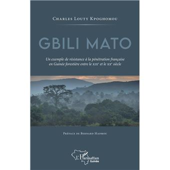 Gbili Mato. Un exemple de résistance à la pénétration française en Guinée forestière entre le XIXe et le XXe siècle