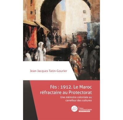Fès 1912 : le Maroc réfractaire au Protectorat