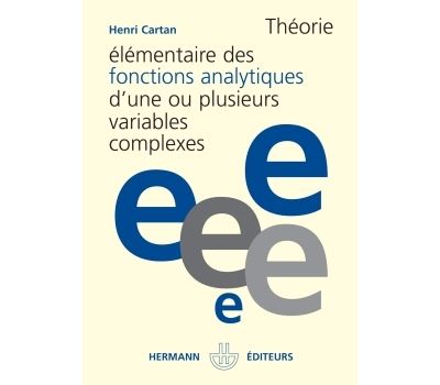 Théorie élémentaire Des Fonctions Analytiques Dune Ou Plusieurs Variables Complexes - 